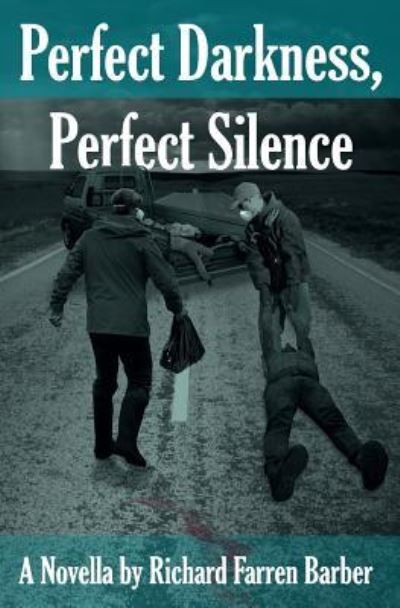 Cover for Richard Farren Barber · Perfect Darkness, Perfect Silence (Paperback Book) (2017)