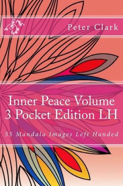 Inner Peace Volume 3 Pocket Edition LH - Peter Clark - Książki - Createspace Independent Publishing Platf - 9781547188444 - 7 czerwca 2017