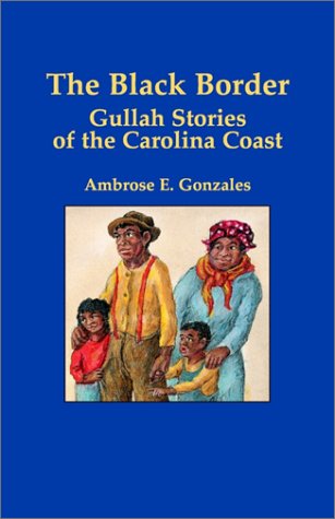 Cover for Ambrose E. Gonzales · Black Border, The: Gullah Stories of the Carolina Coast (Paperback Book) (1999)