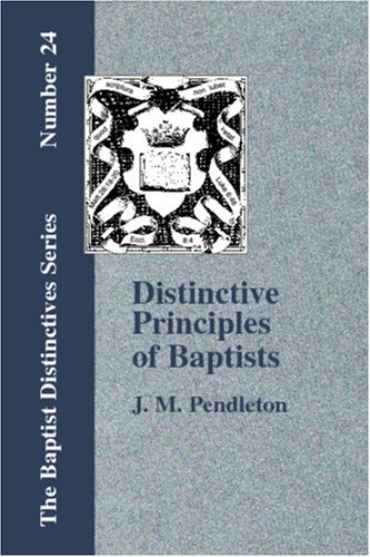 Cover for J. M. Pendleton · Distinctive Principles of the Baptists (Paperback Book) (2006)