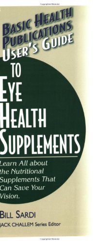 Cover for Bill Sardi · User'S Guide to Eye Health Supplements - Basic Health Publications series (Pocketbok) (2006)