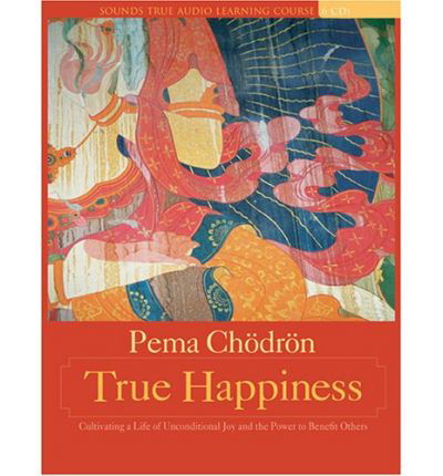 True Happiness - Pema Chodron - Äänikirja - Sounds True Inc - 9781591792444 - tiistai 1. helmikuuta 2005