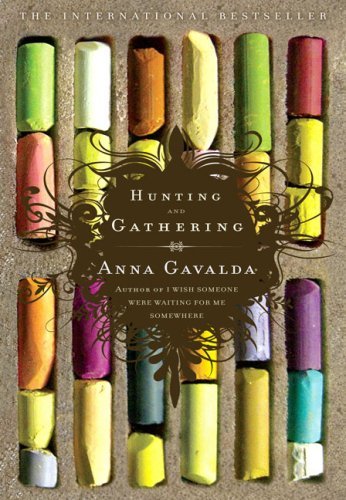 Hunting and Gathering - Anna Gavalda - Książki - Riverhead Trade - 9781594481444 - 3 kwietnia 2007