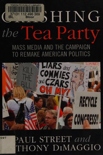 Cover for Paul Street · Crashing the Tea Party: Mass Media and the Campaign to Remake American Politics (Hardcover Book) (2011)