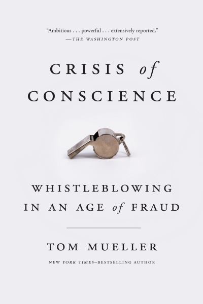 Cover for Tom Mueller · Crisis of Conscience: Whistleblowing in an Age of Fraud (Paperback Book) (2020)