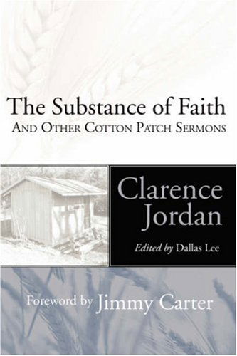 Substance of Faith: and Other Cotton Patch Sermons - Clarence Jordan - Books - Wipf & Stock Pub - 9781597521444 - August 16, 2005