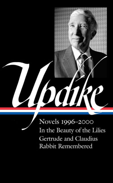 Cover for John Updike · John Updike: Novels 1996–2000 (LOA #365): In the Beauty of the Lilies / Gertrude and Claudius / Rabbit Remembered (Innbunden bok) (2023)