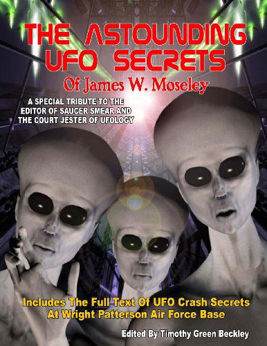 Cover for James W Moseley · The Astounding Ufo Secrets of James W. Moseley: Includes the Full Text of Ufo Crash Secrets at Wright Patterson Air Force Base (Taschenbuch) (2013)