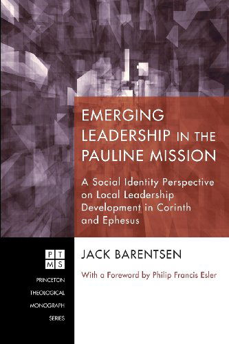 Cover for Jack Barentsen · Emerging Leadership in the Pauline Mission: a Social Identity Perspective on Local Leadership Development in Corinth and Ephesus (Princeton Theological Monograph) (Paperback Book) (2011)