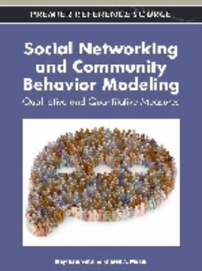 Social Networking and Community Behavior Modeling: Qualitative and Quantitative Measures - Maytham Safar - Livros - Business Science Reference - 9781613504444 - 31 de dezembro de 2011