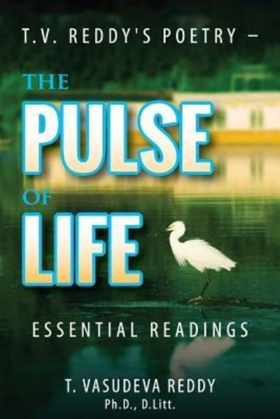 Cover for T Vasudeva Reddy · T.V. Reddy's Poetry - The Pulse of Life Essential Readings (Pocketbok) (2017)