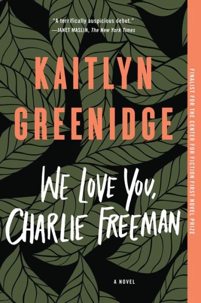 Cover for Kaitlyn Greenidge · We Love You, Charlie Freeman: A Novel (Paperback Book) (2017)