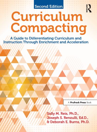 Curriculum Compacting: A Guide to Differentiating Curriculum and Instruction Through Enrichment and Acceleration - Sally M. Reis - Books - Prufrock Press - 9781618215444 - July 30, 2016