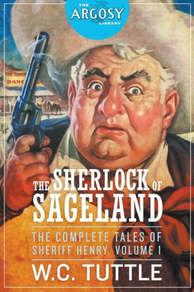 Cover for W C Tuttle · The Sherlock of Sageland - The Complete Tales of Sheriff Henry, Volume 1 (Paperback Book) (2017)
