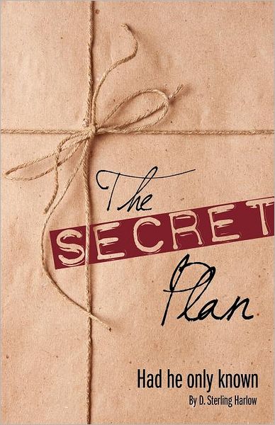 Cover for D. Sterling Harlow · The Secret Plan (Paperback Book) (2012)