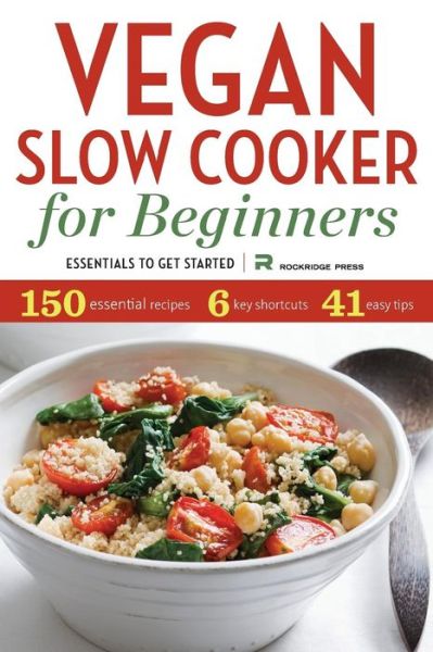 Cover for Rockridge Press · Vegan Slow Cooker for Beginners: Essentials to Get Started (Paperback Bog) (2013)