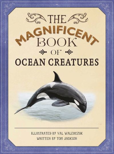 Cover for Tom Jackson · The Magnificent Book of Ocean Creatures (Hardcover Book) (2017)