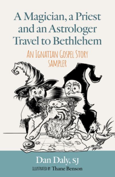 Magician, a Priest and an Astrologer Walk to Bethlehem - Dan Daley - Books - Twenty-Third Publications/Bayard - 9781627857444 - October 1, 2023