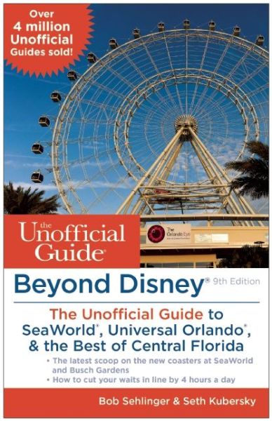 Cover for Bob Sehlinger · Beyond Disney: The Unofficial Guide to Universal Orlando, SeaWorld &amp; the Best of Central Florida: the Unofficial Guide to Universal Orlando, Seaworld, &amp; the Best of Central Florida (Paperback Book) [Ninth edition] (2015)