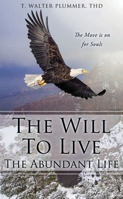 Cover for Thd T Walter Plummer · The Will to Live the Abundant Life (Taschenbuch) (2020)