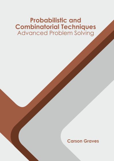 Cover for Carson Graves · Probabilistic and Combinatorial Techniques: Advanced Problem Solving (Hardcover Book) (2022)