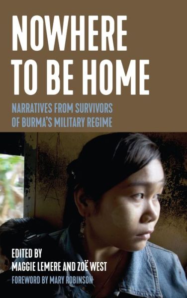 Cover for Maggie Lemere · Nowhere to Be Home: Narratives From Survivors of Burma's Military Regime - Voice of Witness (Paperback Book) (2021)