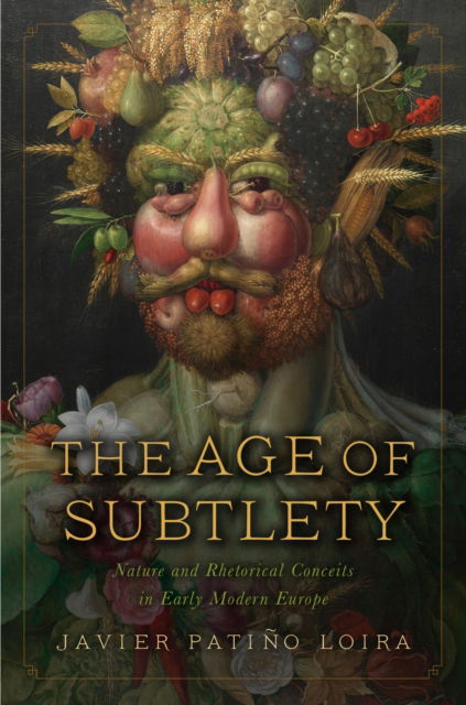 Cover for Javier Patino Loira · The Age of Subtlety: Nature and Rhetorical Conceits in Early Modern Europe (Paperback Book) (2024)