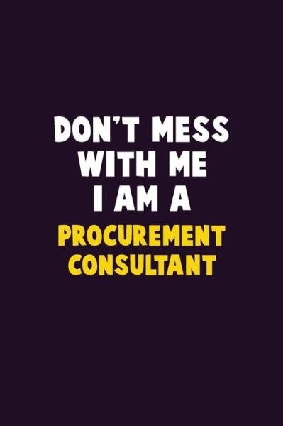 Don't Mess With Me, I Am A Procurement Consultant - Emma Loren - Bøger - Independently Published - 9781656611444 - 6. januar 2020
