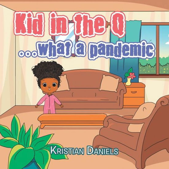 Cover for Kristian Daniels · Kid in the Q ...What a Pandemic (Taschenbuch) (2021)
