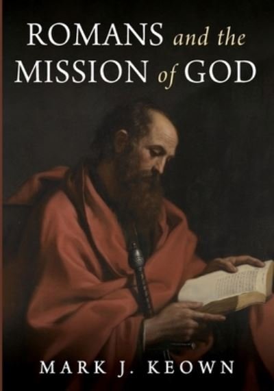 Cover for Mark J Keown · Romans and the Mission of God (Paperback Bog) (2021)