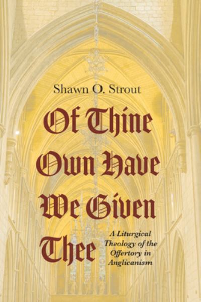 Cover for Shawn O. Strout · Of Thine Own Have We Given Thee (Book) (2023)