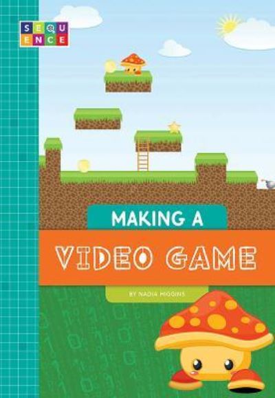 Cover for Nadia Higgins · Making a Video Game (Hardcover Book) (2018)