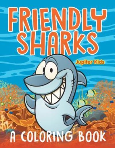 Cover for Jupiter Kids · Friendly Sharks (A Coloring Book) (Paperback Book) (2015)
