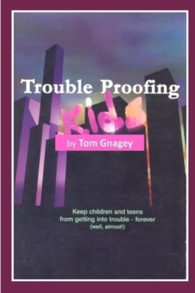 Cover for Tom Gnagey · Trouble Proofing Kids (Paperback Book) (2019)