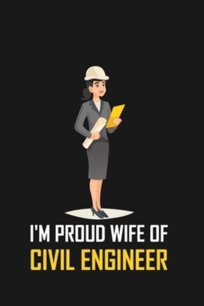 Cover for Civil Press · I'm Proud Wife of Civil Engineer (Paperback Book) (2019)