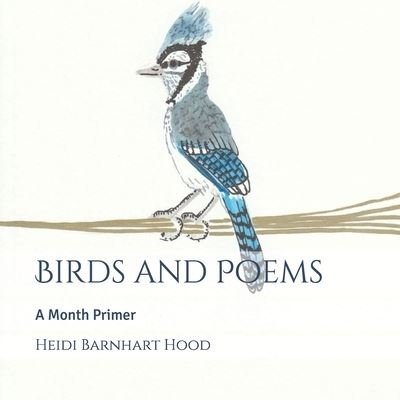 Cover for Heidi Barnhart Hood · Birds and Poems (Paperback Bog) (2019)