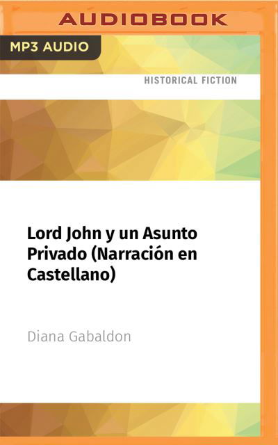 Lord John Y Un Asunto Privado (Narracion En Castellano) - Diana Gabaldon - Muziek - AUDIBLE STUDIOS ON BRILLIANCE - 9781713606444 - 20 april 2021