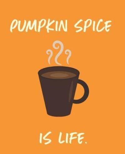 Cover for Wealthy Lotus · Pumpkin Spice Is Life (Paperback Book) (2018)