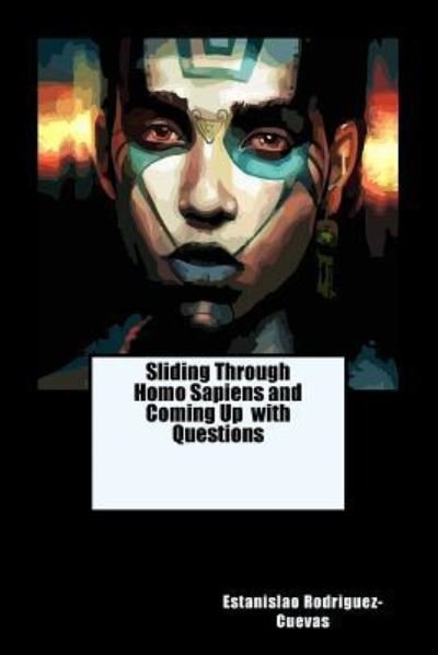 Cover for Estanislao Rodriguez-Cuevas · Sliding Through Homo Sapiens and Coming Up with Questions (Paperback Bog) (2018)