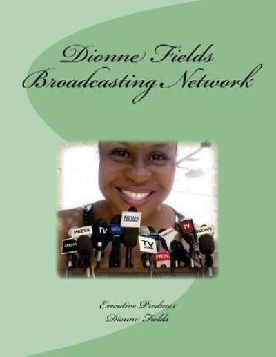 Cover for Dionne L Fields · Dionne Fields Broadcasting Network (Paperback Book) (2018)