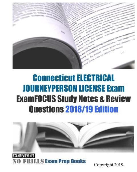 Cover for Examreview · Connecticut ELECTRICAL JOURNEYPERSON LICENSE Exam ExamFOCUS Study Notes &amp; Review Questions (Paperback Bog) (2018)