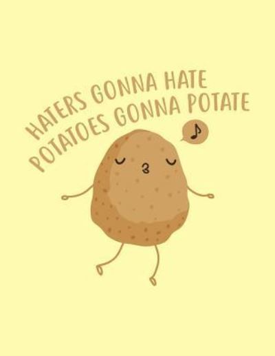 Cover for Acadelle Publishing · Haters Gonna Hate Potatoes Gonna Potate (Taschenbuch) (2018)