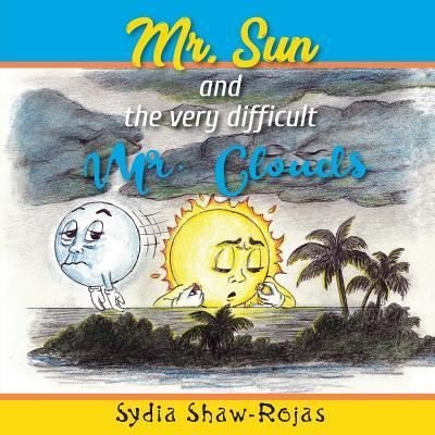 Cover for Sydia Shaw-Rojas · Mr. Sun and the Very Difficult Mr. Clouds (Paperback Book) (2018)