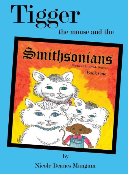 Cover for Nicole Mangum · Tigger the Mouse and the Smithsonians (Hardcover Book) (2019)