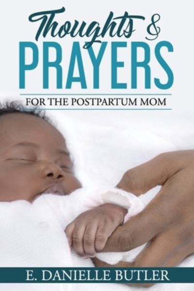 Cover for E. Danielle Butler · Thoughts and Prayers for the Postpartum Mom (Book) (2023)