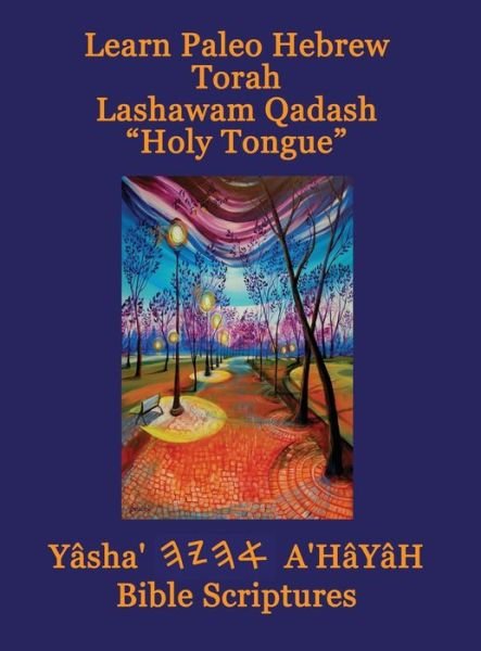 Cover for CCB Publishing · Learn Paleo Hebrew Torah Lashawam Qadash Holy Tongue Yasha Ahayah Bible Scriptures Aleph Tav (YASAT) Study Bible (Hardcover bog) (2022)