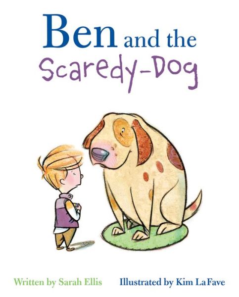 Cover for Sarah Ellis · Ben and the scaredy-dog (Book) [First edition. edition] (2018)