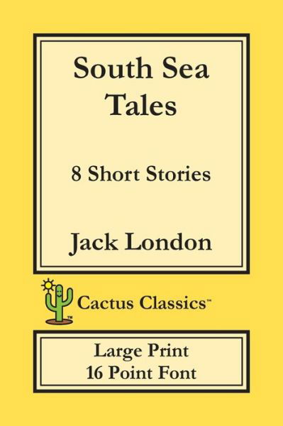 Cover for Jack London · South Sea Tales (Cactus Classics Large Print) (Paperback Book) (2019)