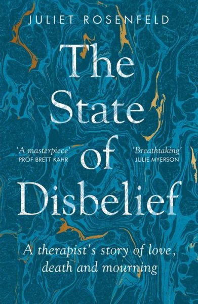 Cover for Juliet Rosenfeld · The State of Disbelief: A therapist's story of love, death and mourning (Paperback Bog) (2022)