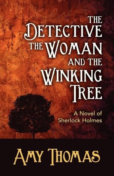 Cover for Amy Thomas · The Detective, the Woman and the Winking Tree: A Novel of Sherlock Holmes (Paperback Book) (2013)